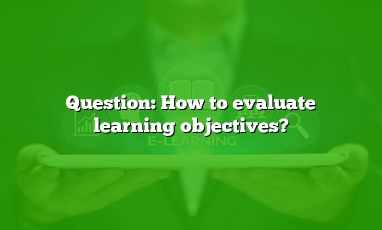 Question: How to evaluate learning objectives?