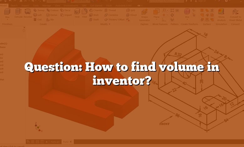 Question: How to find volume in inventor?