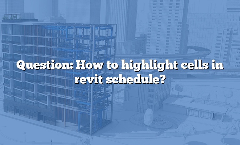 Question: How to highlight cells in revit schedule?