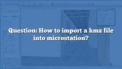Question: How to import a kmz file into microstation?