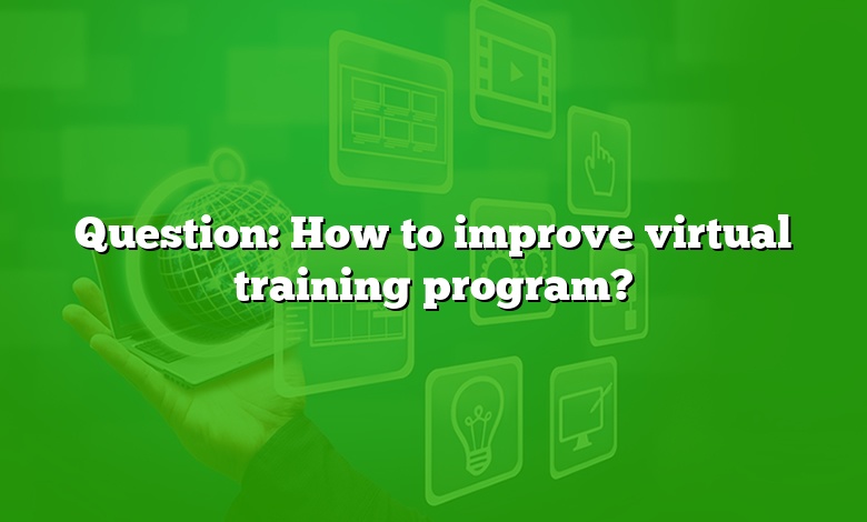 Question: How to improve virtual training program?