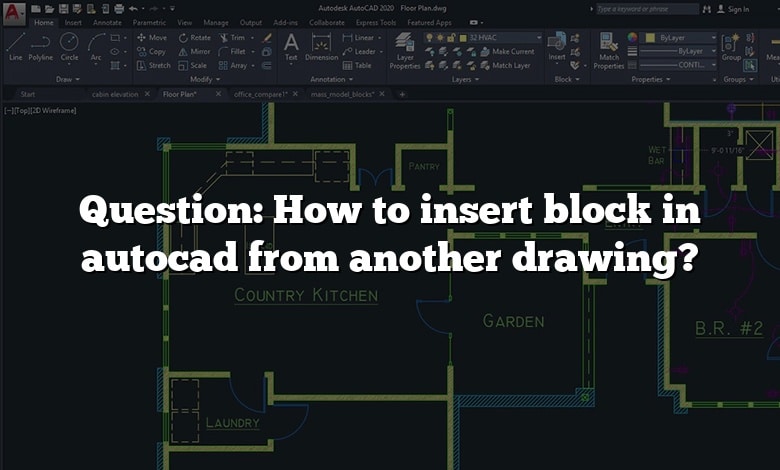 Question: How to insert block in autocad from another drawing?