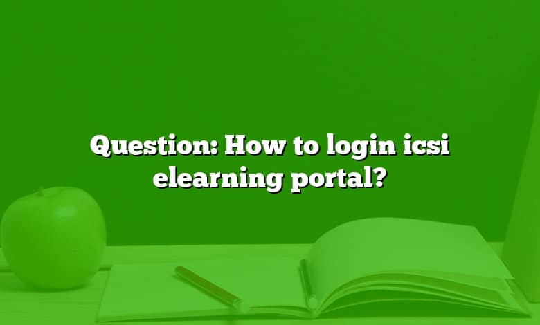 Question: How to login icsi elearning portal?