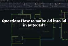 Question: How to make 2d into 3d in autocad?