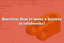 Question: How to make a keyway in solidworks?