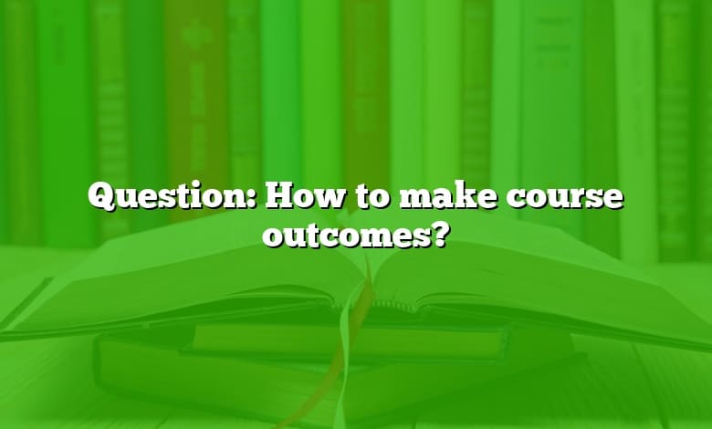 Question: How to make course outcomes?