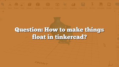 Question: How to make things float in tinkercad?