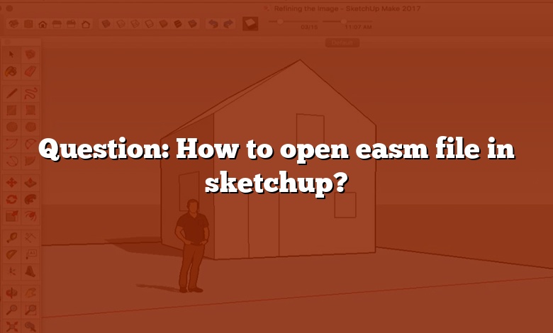 Question: How to open easm file in sketchup?