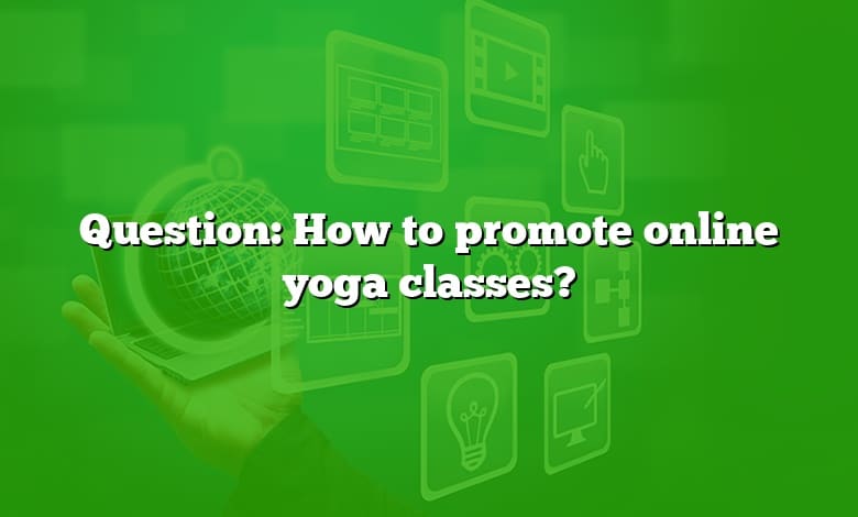 Question: How to promote online yoga classes?