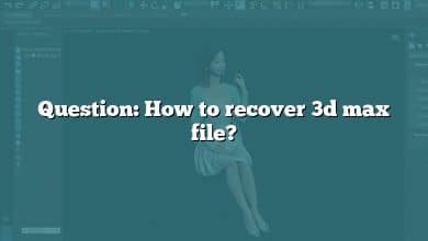 Question: How to recover 3d max file?