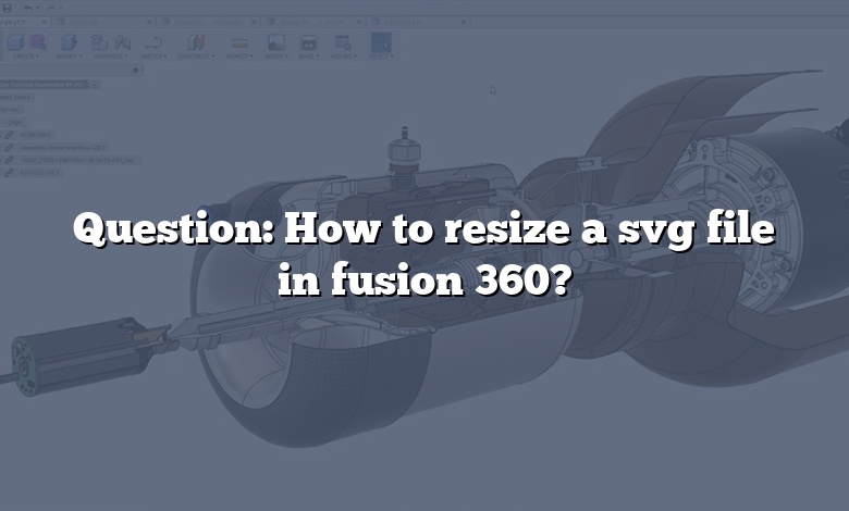 Question: How to resize a svg file in fusion 360?