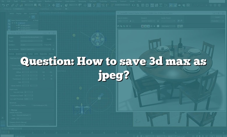 Question: How to save 3d max as jpeg?