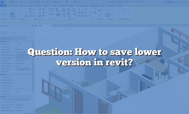 Question: How to save lower version in revit?