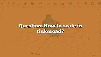 Question: How to scale in tinkercad?