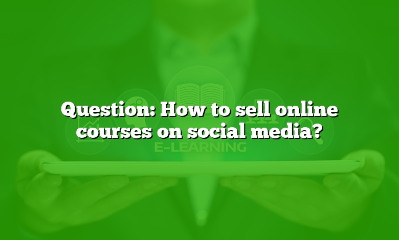 Question: How to sell online courses on social media?
