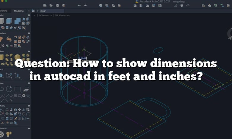 Question: How to show dimensions in autocad in feet and inches?