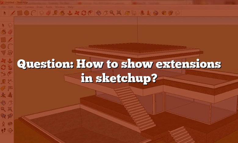 Question: How to show extensions in sketchup?
