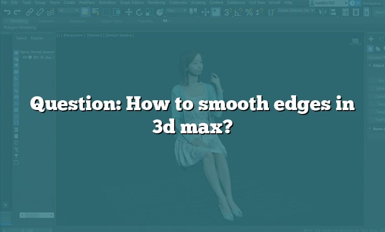 Question: How to smooth edges in 3d max?