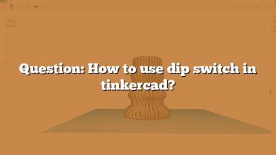 Question: How to use dip switch in tinkercad?