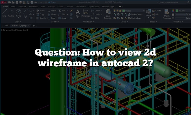 Question: How to view 2d wireframe in autocad 2?