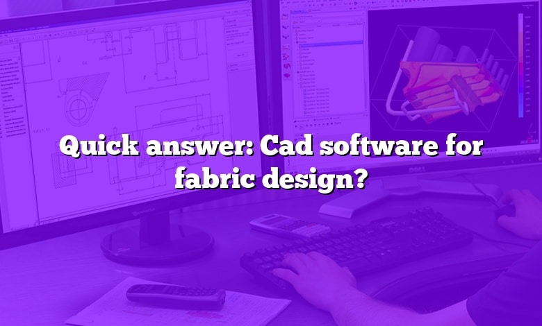 Quick answer: Cad software for fabric design?