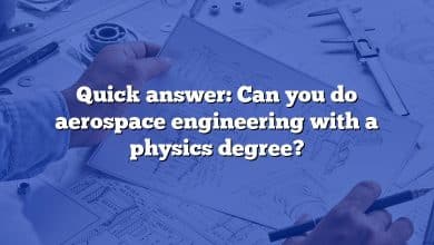Quick answer: Can you do aerospace engineering with a physics degree?