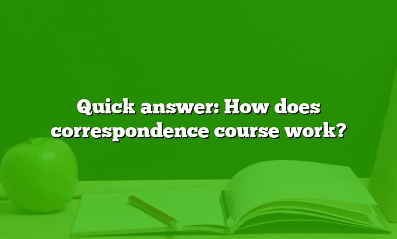 Quick answer: How does correspondence course work?