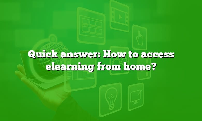 Quick answer: How to access elearning from home?