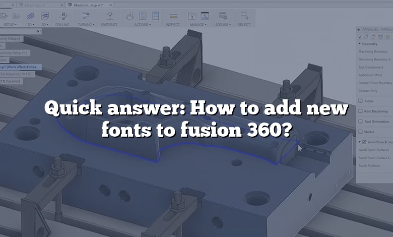 Quick answer: How to add new fonts to fusion 360?