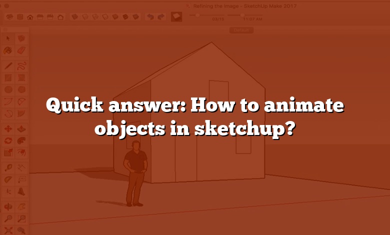 Quick answer: How to animate objects in sketchup?