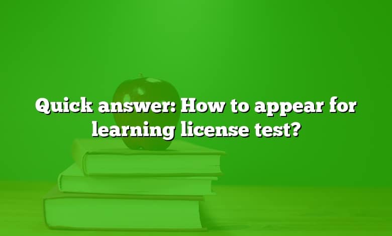 Quick answer: How to appear for learning license test?