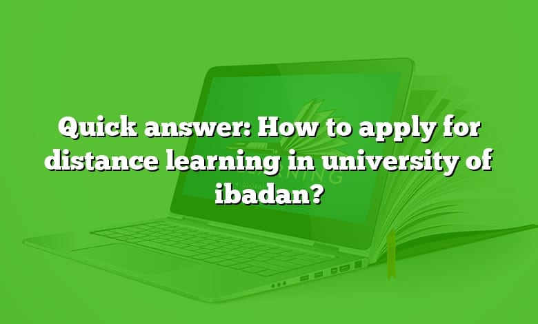 Quick answer: How to apply for distance learning in university of ibadan?