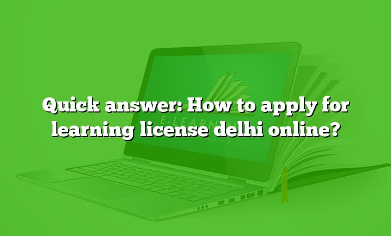 Quick answer: How to apply for learning license delhi online?