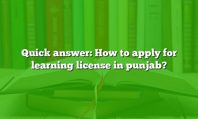 Quick answer: How to apply for learning license in punjab?