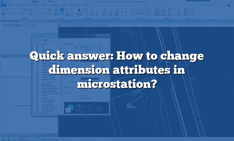 Quick answer: How to change dimension attributes in microstation?