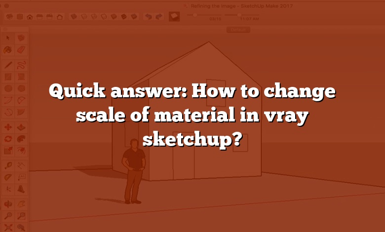 Quick answer: How to change scale of material in vray sketchup?