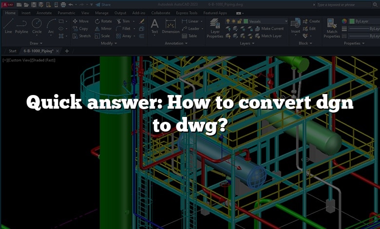 Quick answer: How to convert dgn to dwg?