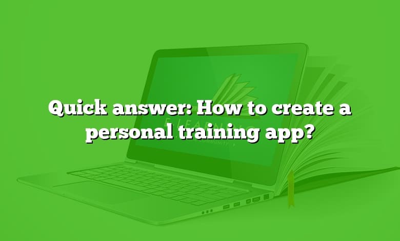 Quick answer: How to create a personal training app?