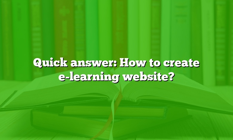 Quick answer: How to create e-learning website?