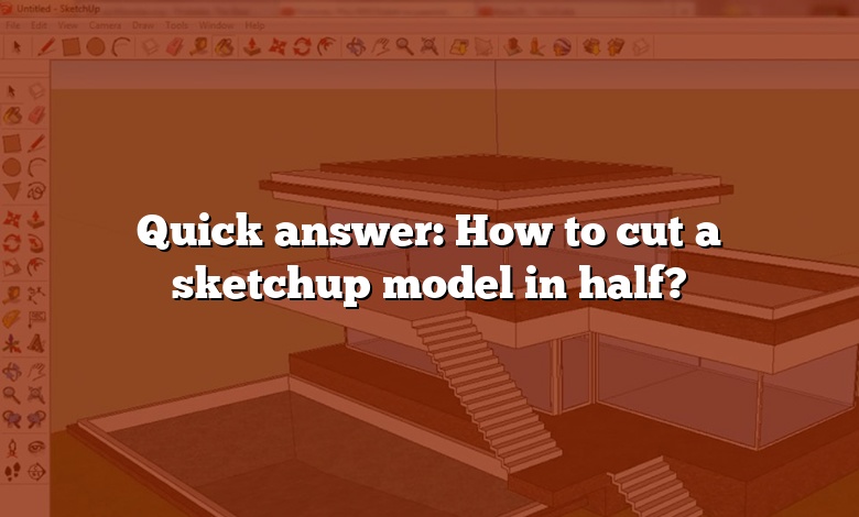 Quick answer: How to cut a sketchup model in half?