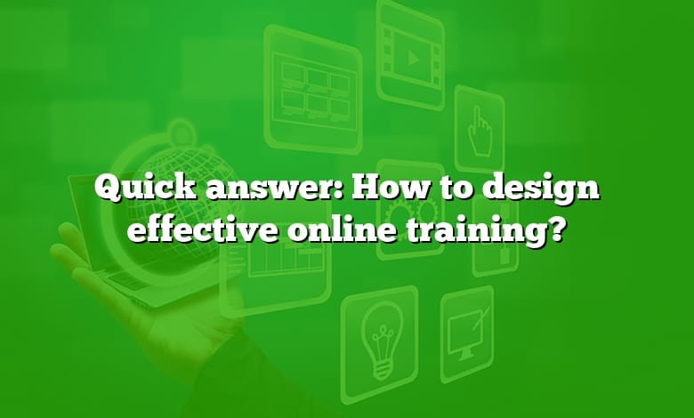 Quick answer: How to design effective online training?