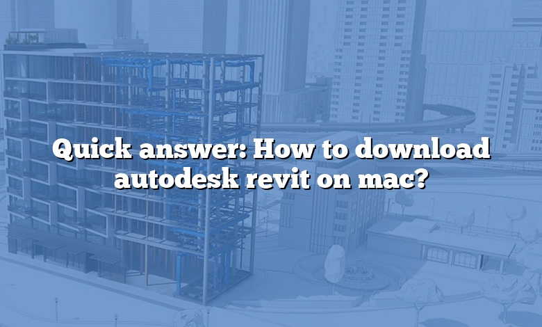 Quick answer: How to download autodesk revit on mac?