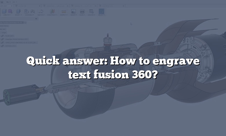 Quick answer: How to engrave text fusion 360?