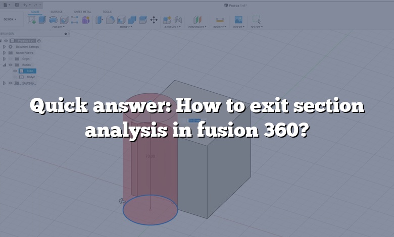 Quick answer: How to exit section analysis in fusion 360?