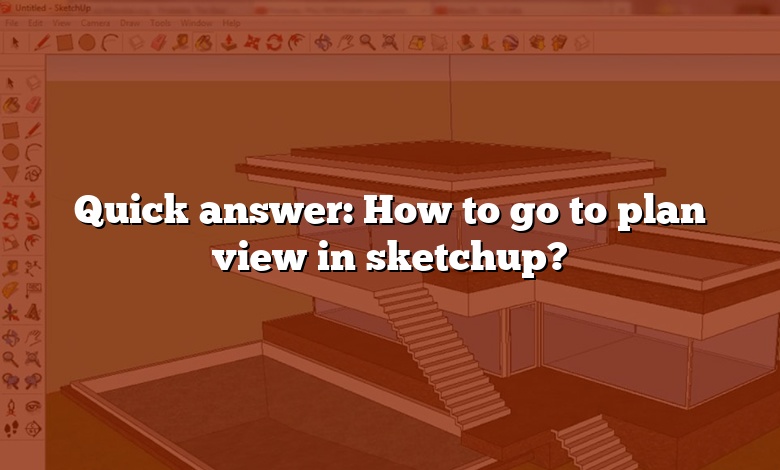 Quick answer: How to go to plan view in sketchup?