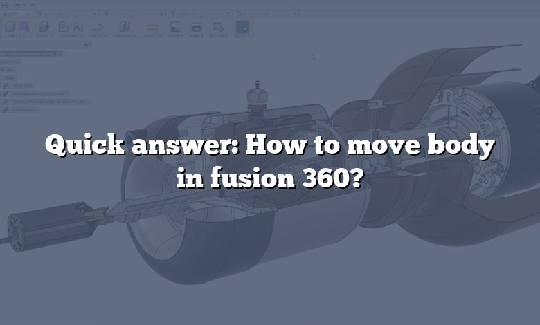 Quick answer: How to move body in fusion 360?
