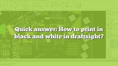 Quick answer: How to print in black and white in draftsight?