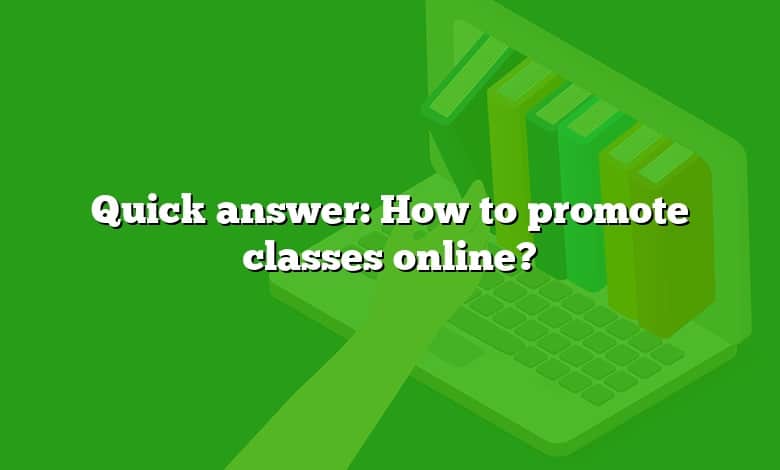 Quick answer: How to promote classes online?