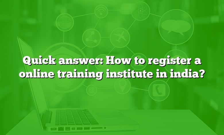 Quick answer: How to register a online training institute in india?