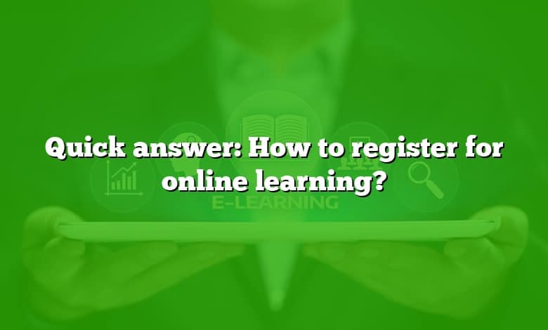 Quick answer: How to register for online learning?